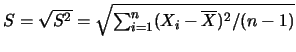 $S=\sqrt{S^2}=\sqrt{\sum_{i=1}^n
(X_i-\overline{X})^2/(n-1)}$