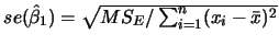 $se(\hat{\beta}_1)\linebreak =\sqrt{MS_E/\sum_{i=1}^n(x_i-\bar{x})^2}$